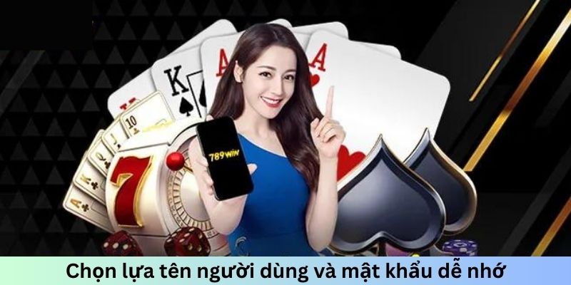 Chọn lựa tên người dùng và mật khẩu dễ nhớ