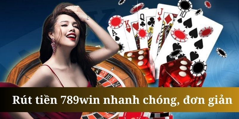 Rút tiền 789win chỉ dẫn thao tác và mọi thông tin cần nắm