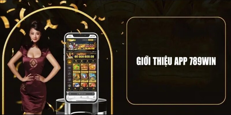 Tổng quan về app 789win