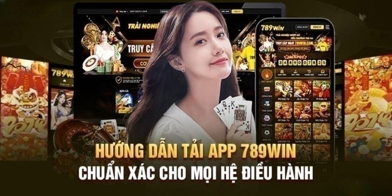 Hướng dẫn tải app 789win chuẩn xác cho mọi thiết bị