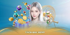 Cách đọc Keno chuẩn và bí quyết đặt cược tại 789win